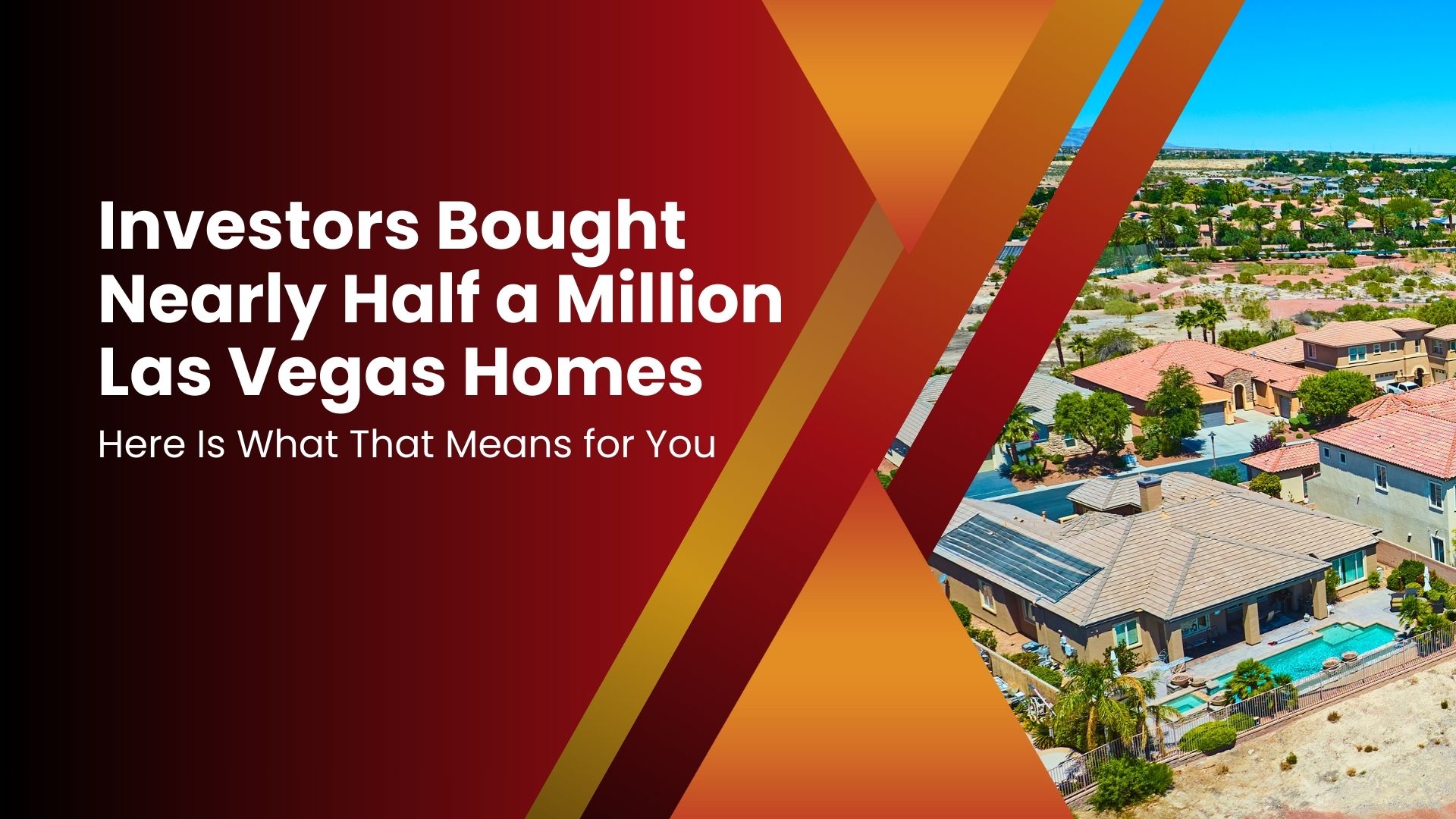 Las Vegas real estate graphic showing suburban housing and text about investors buying nearly half a million homes.